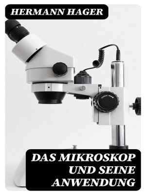 cover image of Das Mikroskop und seine Anwendung